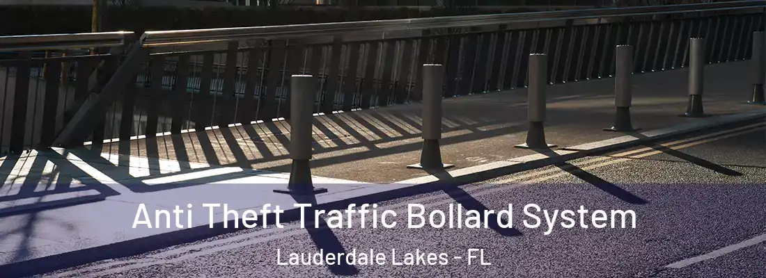 Anti Theft Traffic Bollard System Lauderdale Lakes - FL