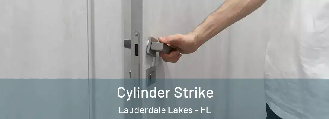 Cylinder Strike Lauderdale Lakes - FL